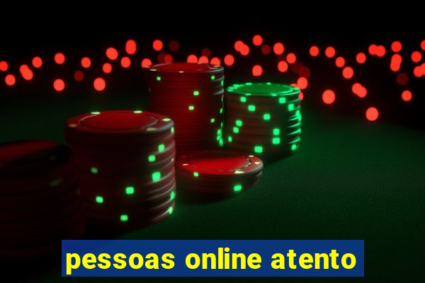 pessoas online atento